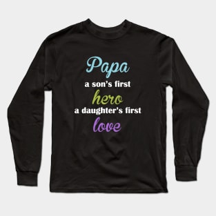 Papa A Son S First Hero A Daughter S First Love Papa Long Sleeve T-Shirt